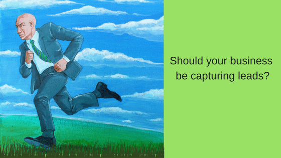 Should your business be ‘capturing leads’?
